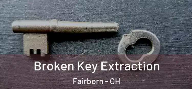 Broken Key Extraction Fairborn - OH
