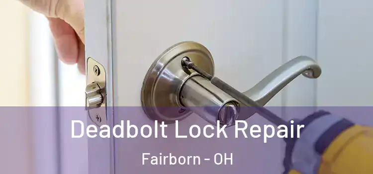 Deadbolt Lock Repair Fairborn - OH